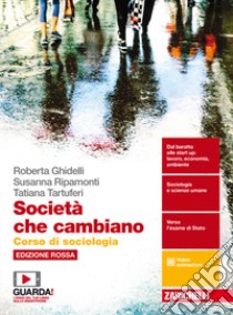 Società che cambiano. Corso di sociologia. Ediz. rossa. Per le Scuole superiori. Con e-book libro di Ripamonti Susanna; Tartuferi Tatiana