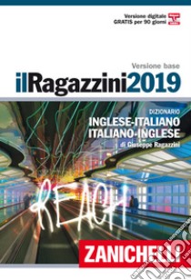 Il Ragazzini 2019. Dizionario inglese-italiano, it libro di RAGAZZINI GIUSEPPE  