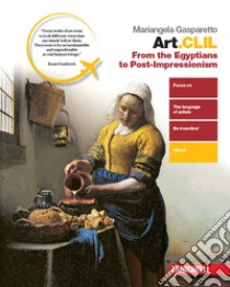 Art.CLIL. From the Egyptian to Post-impressionism. Per il secondo biennio delle Scuole superiori. Con e-book. Con espansione online libro di Gasparetto Mariangela