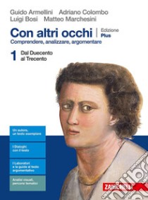 Con altri occhi Plus. Comprendere, analizzare, argomentare. Per le Scuole superiori. Con e-book. Con espansione online. Vol. 1: Dal Duecento al Trecento libro