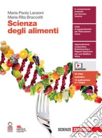 Scienza degli alimenti. Per le Scuole superiori. Con e-book. Con espansione online libro di Lanzoni Maria Paola; Braccetti Maria Rita