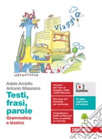 Testi, frasi, parole. Grammatica e lessico. Per le Scuole superiori. Con e-book. Con espansione online libro di Arciello Adele; Maiorano Antonio