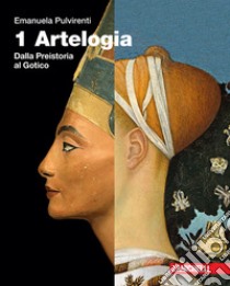 Artelogia. Per le Scuole superiori. Con e-book. Con espansione online. Vol. 1: Dalla preistoria al gotico libro di Pulvirenti Emanuela