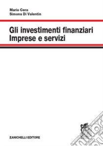 Gli investimenti finanziari. Imprese e servizi libro di Cera Mario; Di Valentin Simona