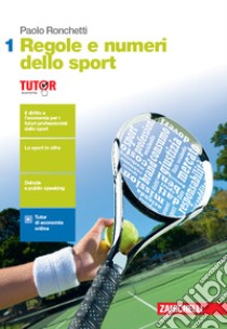 Regole e numeri dello sport. Per le Scuole superiori. Con espansione online. Vol. 1 libro di Ronchetti Paolo