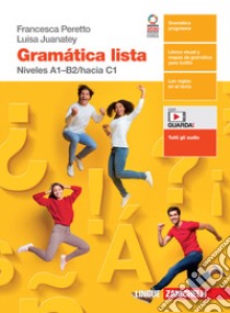 Gramática lista. Niveles A1-B2/hacia C1. Per le Scuole superiori. Con e-book. Con espansione online libro di Peretto Francesca; Juanatey Luisa