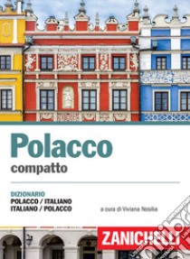 Polacco compatto. Dizionario polacco-italiano, italiano-polacco libro di Nosilia V. (cur.)