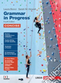 Grammar in Progress. Volume Concise. Per le Scuole superiori. Con Contenuto digitale (fornito elettronicamente) libro di Bonci Laura; Howell Sarah M.