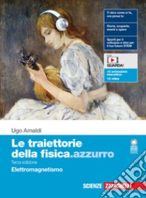 Traiettorie della fisica.azzurro. Elettromagnetismo. Per le Scuole superiori. Con Contenuto digitale (fornito elettronicamente) (Le) libro di Amaldi Ugo