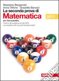 La seconda prova di matematica. Per il Liceo scien libro di Bergamini Massimo, Barozzi Graziella