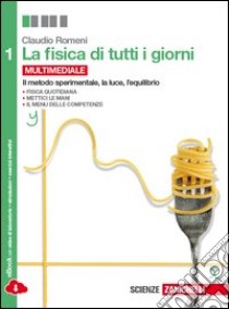 La fisica di tutti i giorni. Per le Scuole superio libro di Romeni Claudio