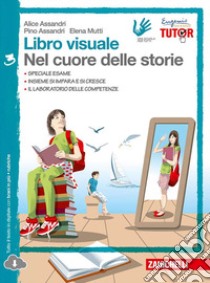 Libro visuale nel cuore delle storie. Per la Scuola media. Con espansione online. Vol. 3 libro di Assandri Alice, Assandri Pino, Mutti Elena