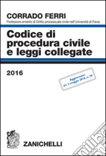 Codice di procedura civile e leggi collegate 2016 libro di Ferri Corrado