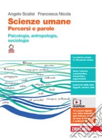 Scienze umane. Percorsi e parole. Psicologia, antropologia, sociologia. Per le Scuole superiori. Con Contenuto digitale (fornito elettronicamente) libro di Scalisi Angelo; Nicola Francesca