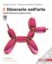 Itinerario nell'arte. Ediz. arancione. Idee per imparare. Con Museo digitale. Per le Scuole superiori. Con e-book. Con espansione online. Vol. 5: Dall'Art Nouveau ai giorni nostri libro di Cricco Giorgio; Di Teodoro Francesco Paolo