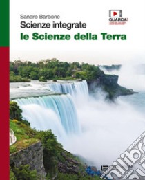 Scienze integrate Le scienze della terra. Volume unico. Per le Scuole superiori. Con Contenuto digitale (fornito elettronicamente) libro di Barbone Sandro