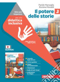 Potere delle storie. Idee per imparare. Per la Scuola media (Il). Vol. 3 libro di Marseglia Paride; Monaldi Romina