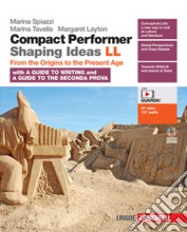 Compact performer. Shaping Ideas. From the origins to the present age. Per le Scuole superiori. Con Contenuto digitale (fornito elettronicamente) libro di Spiazzi Marina; Tavella Marina; Layton Margaret