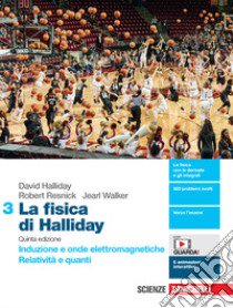 Fisica di Halliday. Per le Scuole superiori. Con e-book. Con espansione online (La). Vol. 3: Induzione e onde elettromagnetiche. Relatività e quanti libro