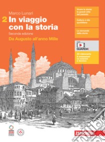 In viaggio con la storia. Per le Scuole superiori. Con Contenuto digitale (fornito elettronicamente). Vol. 2: Da Augusto all'anno Mille libro di Lunari Marco