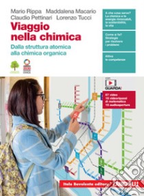 Viaggio nella chimica. Dalla struttura atomica alla chimica organica. Per le Scuole superiori. Con e-book libro