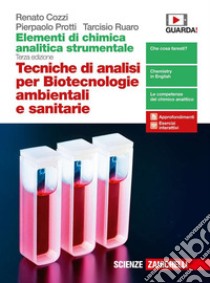 Elementi di chimica analitica strumentale. Tecniche di analisi per biotecnologie ambientali e sanitarie. Per le Scuole superiori. Con espansione online libro di Cozzi Renato; Protti Pierpaolo; Ruaro Tarcisio