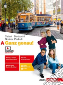 Ganz genau! Per le Scuole superiori. Con e-book. Con espansione online. Vol. A libro di Catani Cesarina, Greiner Herbert, Pedrelli Elena