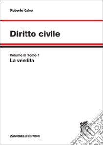 Diritto civile. Vol. 3: La vendita libro di Calvo Roberto