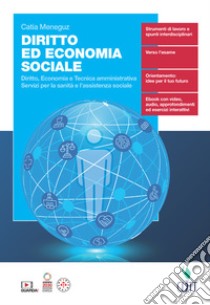 Diritto ed economia sociale. Diritto, economia e tecnica amministrativa. Servizi per la sanità e l'assistenza sociale. Per le Scuole superiori. Con e-book libro di Meneguz Catia