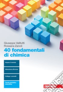 40 fondamentali di chimica. Per le Scuole superiori. Con Contenuto digitale (fornito elettronicamente) libro di Valitutti Giuseppe; Zanoli Rossana