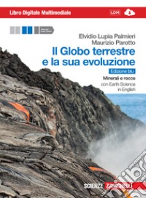 Il globo terrestre e la sua evoluzione. Minerali e libro di Lupia Palmieri Elvidio, Parotto Maurizio