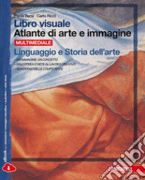 Libro visuale atlante di arte e immagine. Linguaggio e storia dell'arte. Per la Scuola media. Con e-book. Con espansione online libro di Bersi Paola, Ricci Carlo