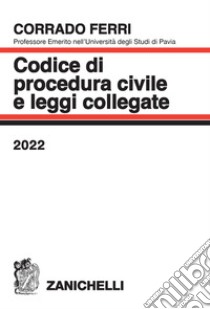 Codice di procedura civile e leggi collegate 2022 libro di Ferri Corrado