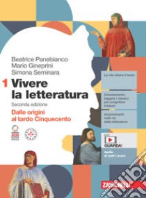 Vivere la letteratura. Con Antologia della Commedia. Per le Scuole superiori. Con e-book. Vol. 1: Dalle origini al tardo Cinquecento libro