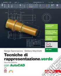 Tecniche di rappresentazione. Con AutoCAD. Ediz. verde. Per le Scuole superiori. Con espansione online libro di Sammarone Sergio; Marchetti Stefano