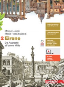 Eirene. Per le Scuole superiori. Con e-book. Con espansione online. Vol. 2: Da Augusto all'anno Mille libro di Lunari Marco; Maccio Maria Rosa