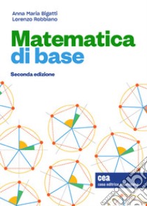 Matematica di base. Con e-book libro di Bigatti Anna Maria; Robbiano Lorenzo