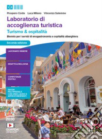 Laboratorio di accoglienza turistica. Turismo e ospitalità. Per il biennio degli Ist. professionali per i servizi di enogastronomia e ospitalità alberghiera. Per le Scuole superiori. Con e-book. Con espansione online libro di Conte Prospero; Milano Luca; Salemme Vincenzo