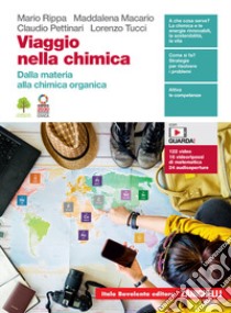 Viaggio nella chimica. Dalla materia alla chimica organica. Per le Scuole superiori. Con e-book libro