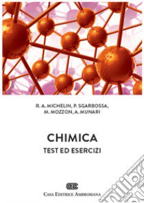 Chimica. Test ed esercizi libro di Michelin Rino A.; Mozzon Mirto; Sgarbossa Paolo