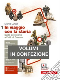 In viaggio con la storia. Con Geografia. Per le Scuole superiori. Con e-book. Con espansione online. Vol. 1: Dalla preistoria all'età di Cesare libro di Lunari Marco