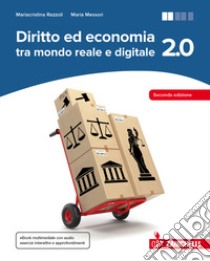 Diritto ed economia 2.0 tra mondo reale e digitale. Per le Scuole superiori. Con Contenuto digitale (fornito elettronicamente) libro di RAZZOLI MARIACRISTINA - MESSORI MARIA 