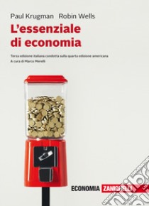 L'essenziale di economia. Con e-book libro di Wells Robin; Krugman Paul R.; Merelli M. (cur.)