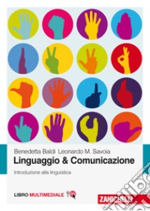 Linguaggio & comunicazione. Introduzione alla linguistica. Con Contenuto digitale (fornito elettronicamente) libro di Baldi Benedetta; Savoia Leonardo Maria