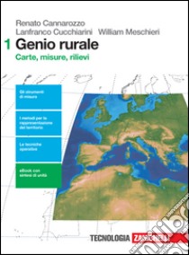 Genio rurale. Per le Scuole superiori. Con e-book. Con espansione online. Vol. 1: Carte, misure, rilievi libro di Cannarozzo Renato, Cucchiarini Lanfranco, Meschier