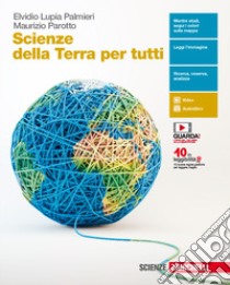 Scienze della terra per tutti. Per le Scuole superiori. Con e-book libro di Lupia Palmieri Elvidio, Parotto Maurizio