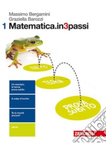 Matematica.in3passi. Per le Scuole superiori. Con aggiornamento online. Vol. 1 libro di Bergamini Massimo; Barozzi Graziella