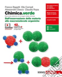 Chimica.verde. Dall'osservazione della materia alle macromolecole organiche. Per le Scuole superiori. Con espansione online libro di Bagatti Franco, Corradi Elis, Desco Alessandro