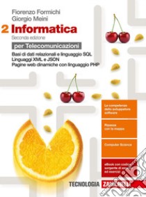 Informatica. Per le Scuole superiori. Con e-book. Vol. 2: Basi di dati relazionali e linguaggio SQL-Pagine web dinamiche con JavaScript e PHP libro di Formichi Fiorenzo, Meini Giorgio, Venuti Ivan