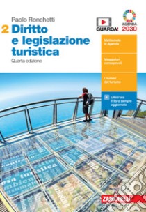 Diritto e legislazione turistica. Per le Scuole superiori. Con Contenuto digitale (fornito elettronicamente). Vol. 2: Fondamenti di diritto commerciale, impresa e contratti turistici libro di Ronchetti Paolo